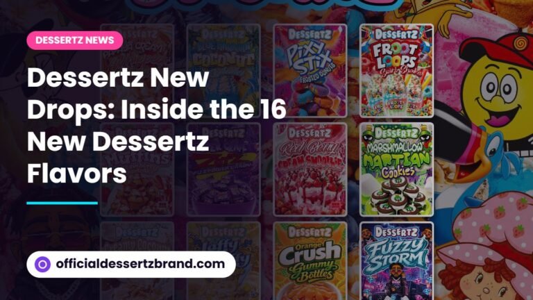 Dessertz New Drops: Inside the 16 New Dessertz Flavors